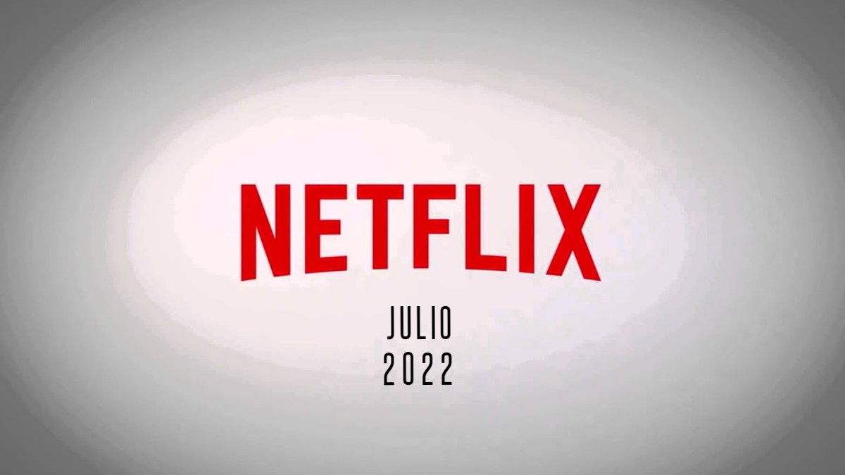 Netflix anuncia estrenos de julio 2022