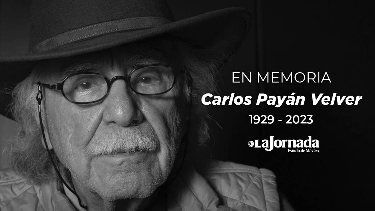 Fallece Carlos Payán Velver, fundador de “La Jornada”