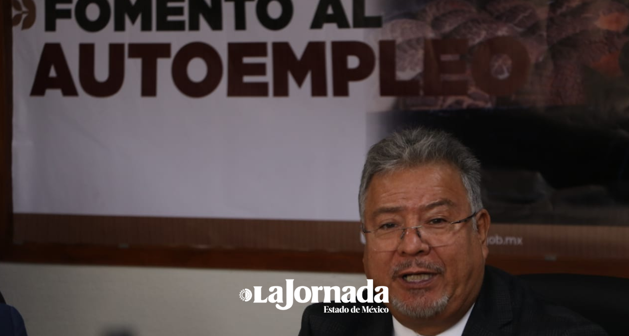 Edomex: Secretaría del Trabajo dará 2 mil 600 paquetes de Apoyo al Autoempleo