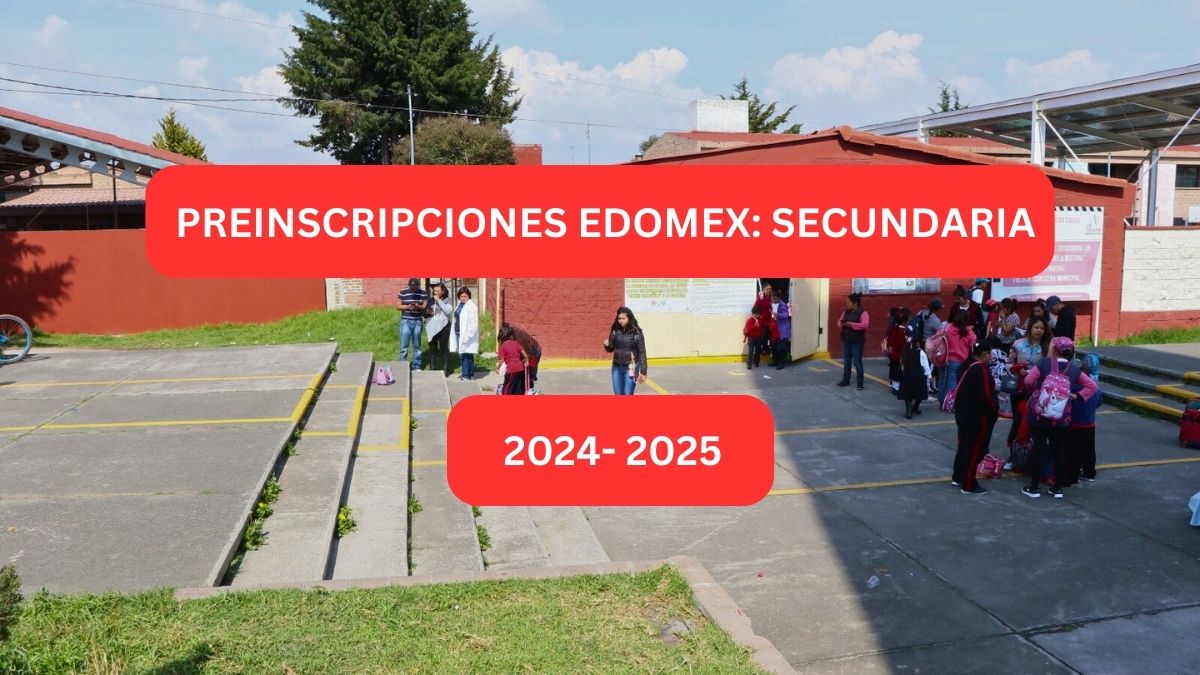 Preinscripciones Edomex 2024: Secundaria y Telesecundaria