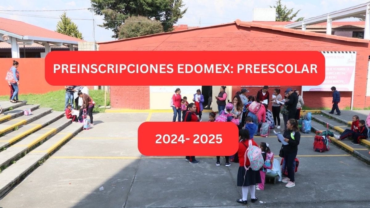 Preinscripciones Edomex 2024: Preescolar 1°, 2° y 3° grado