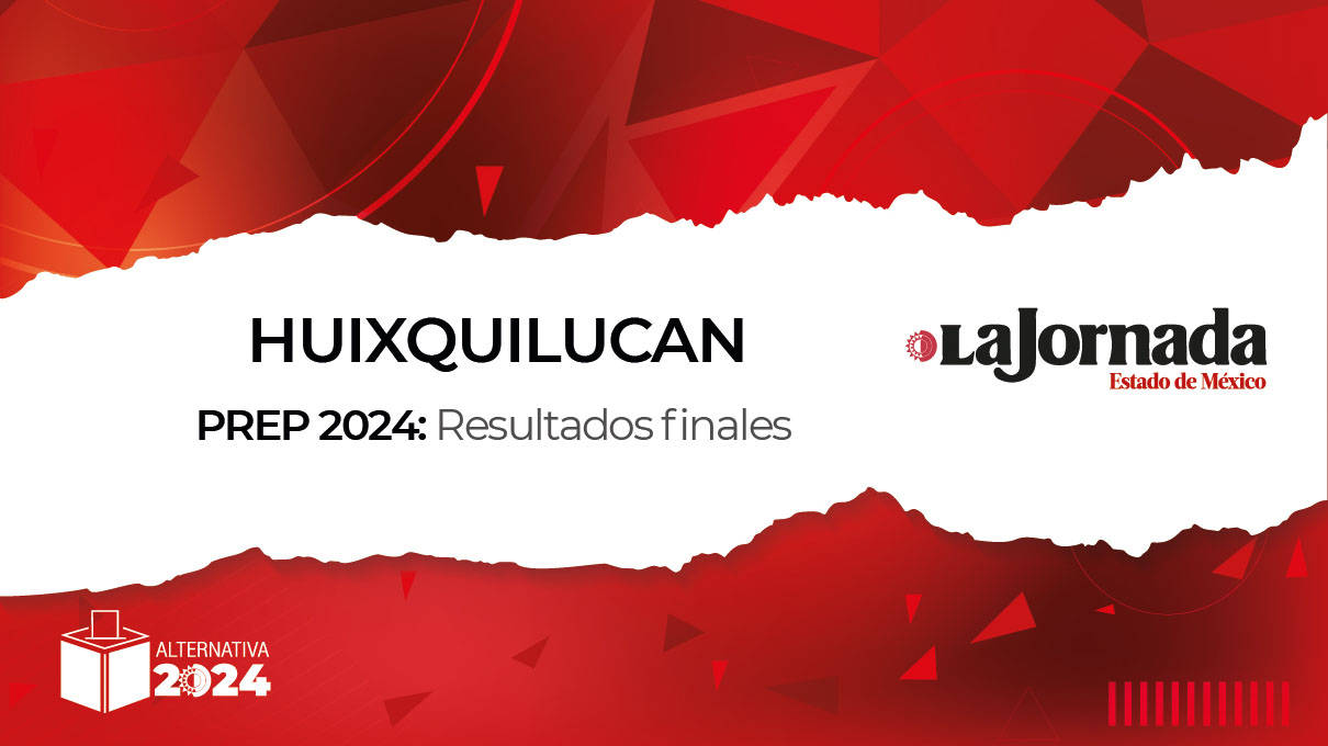 Finaliza PREP 2024: Así quedaron los porcentajes en Huixquilucan para la alcaldía