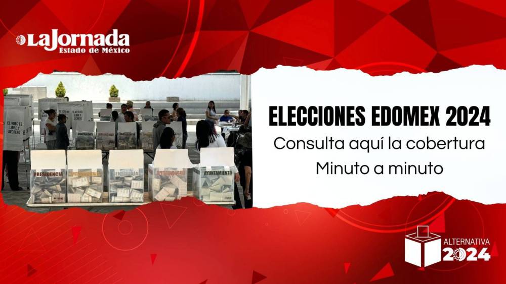 Elecciones Edomex 2024: Sigue el minuto a minuto